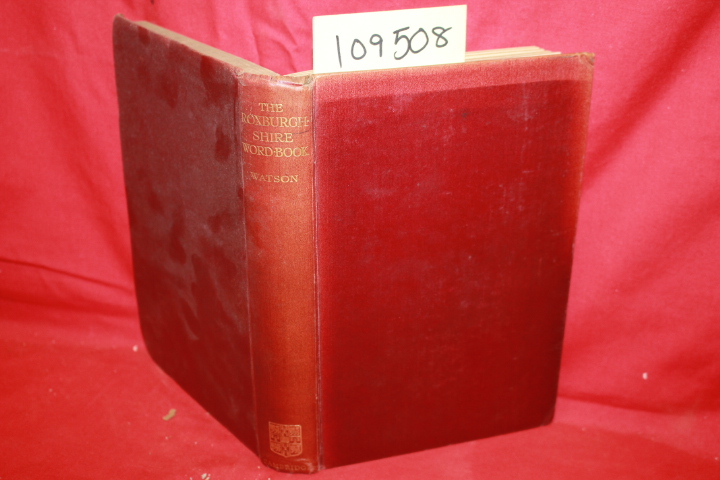 WATSON, GEORGE: THE ROXBURGHSHIRE WORD-BOOK