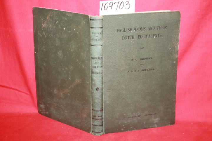 BROERS, B. C. AND ROUKENS, A. A. E. S.: ENGLISH IDIOMS AND THEIR DUTCH EQUIVA...