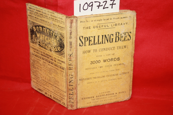 NUTTALL, P. AUSTIN: SPELLING BEES HOW TO CONDUCT THEM ; WITH A LIST OF 3000 W...