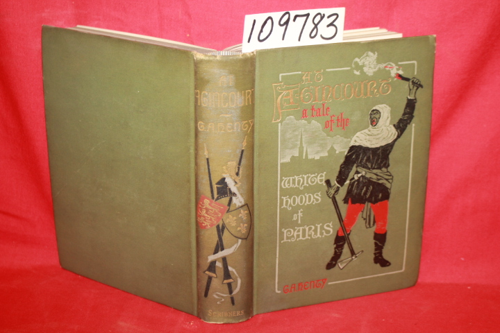 HENTY, G. A.: AT AGINCOURT. A TALE OF THE WHITE HOODS OF PARIS