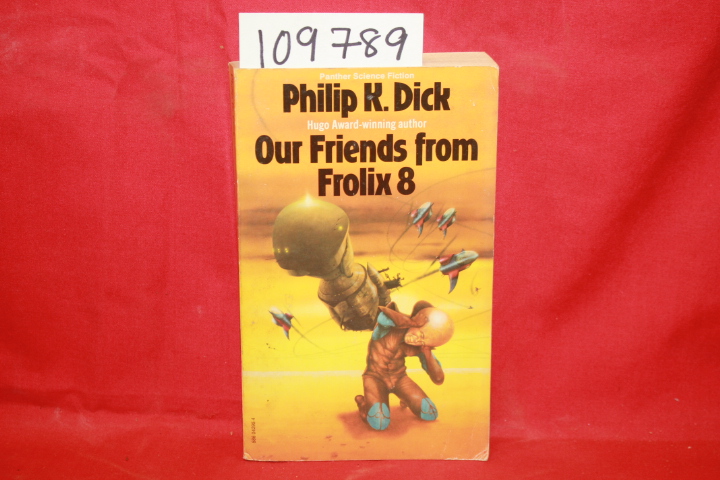DICK, PHILIP K.: OUR FRIENDS FROM FROLIX 8