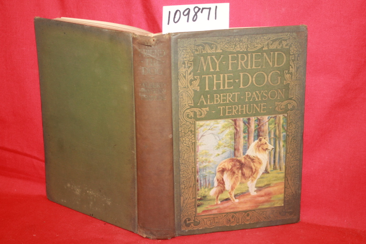 TERHUNE, ALBERT PAYSON: MY FRIEND THE DOG