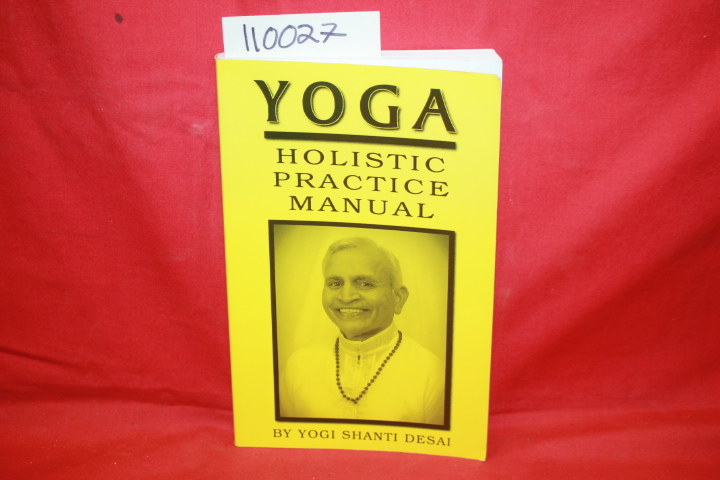 DESAI, YOGI SHANTI: YOGA HOLISTIC PRACTICE MANUAL