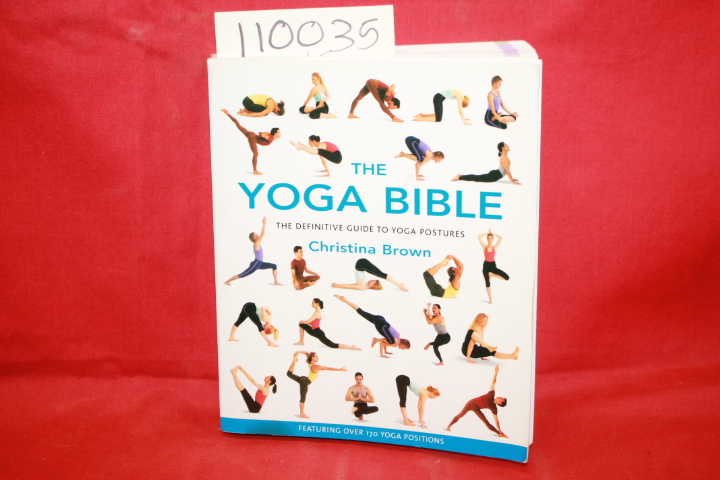 BROWN, CHRISTINA: THE YOGA BIBLE THE DEFINITIVE GUIDE TOYOGA POSTURES