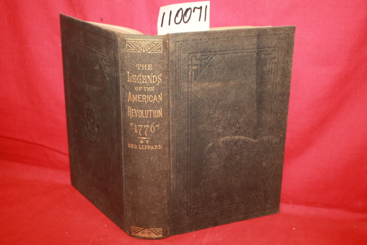 LIPPARD, GEORGE: THE LEGENDS OF THE AMERICAN REVOLUTION 1776 OR WASHINGTON AN...