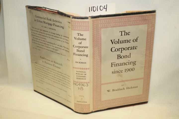 HICKMAN, W. BRADDOCK: THE VOLUME OF CORPORATE BOND FINANCING SINCE 1900