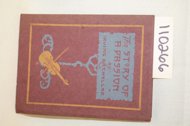 BACHELLER, IRVING: THE STORY OF A PASSION