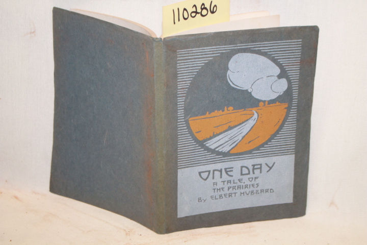 HUBBARD, ELBERT AND HUNTER, DARD: ONE DAY A TALE OF THE PRAIRIES.