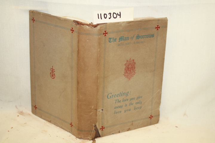 HUBBARD, ELBERT: THE MAN OF SORROWS