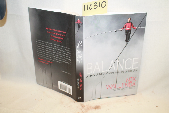 WALLENDA, NIK AND RITZ, DAVID: BALANCE A STORY OF FAITH, FAMILY, AND LIFE ON ...