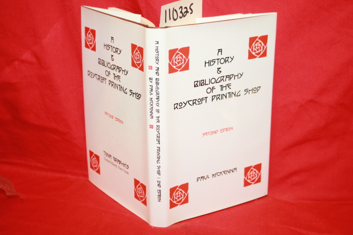 MCKENNA, PAUL: A HISTORY AND BIBLIOGRAPHY OF THE ROYCROFT PRINTING SHOP