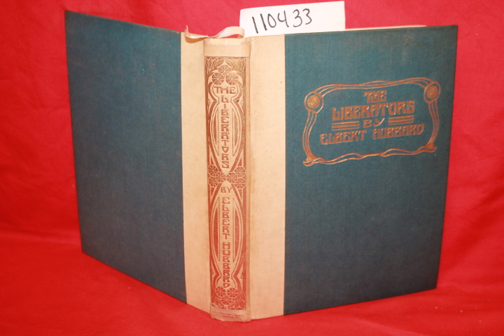 HUBBARD, ELBERT: THE LIBERATORS