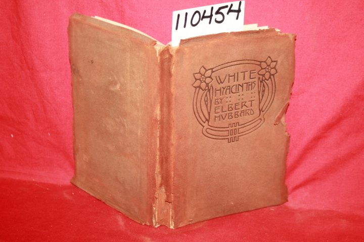 HUBBARD, ELBERT: WHITE HYACINTHS