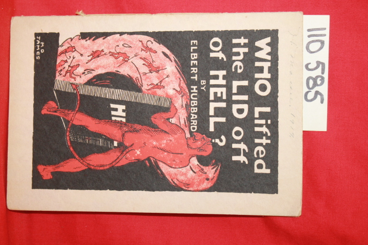 Hubbard, Elbert: Who Lifted the LID off of HELL?