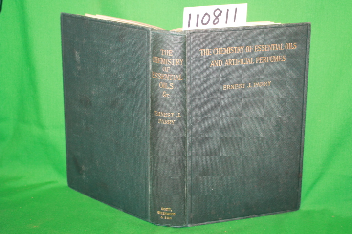 Parry, Ernest J.: The Chemistry of Essential Oils and Artificial Perfumes