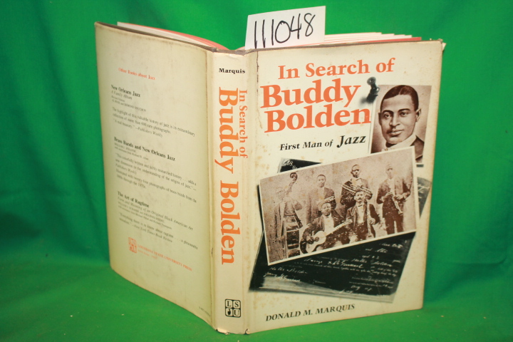 Marquis, Donald M.: In Search of Buddy Bolden First Man of Jazz