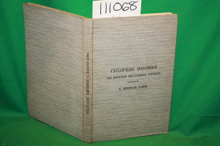 Lowe, C. Egerton: Cyclopedic Hnadbook For Elocution and Literary Students