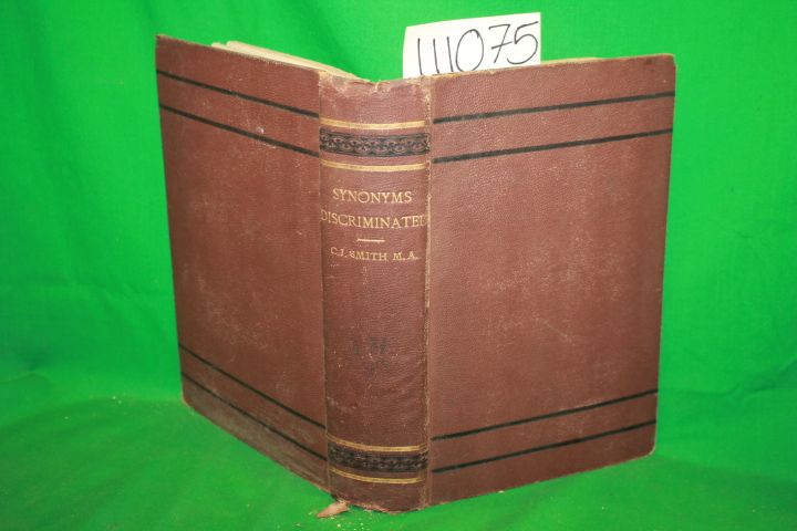 Smith, C. J.: Synonyms Discriminated A Complete Catalogue of Synonymous Words...