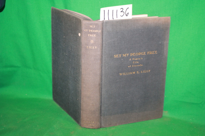 Lilly, William E.: Set My People Free A Negro's Life of Lincoln