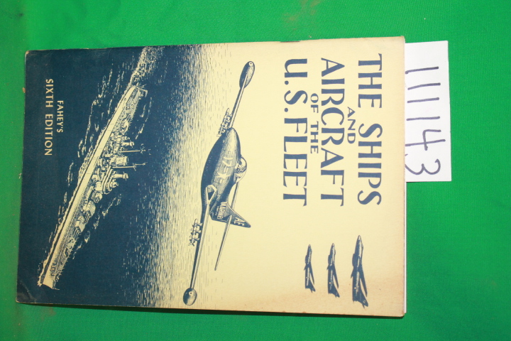 Fahey, James C.: The Ships and Aircraft of the U.S. Fleet - Sixth Edition