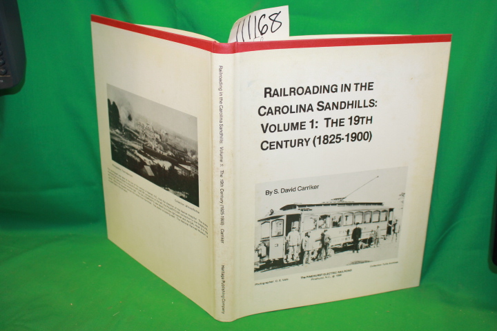 Carriker, S. David: Railroading in the Carolina Sandhills Volume 1 the 19th C...