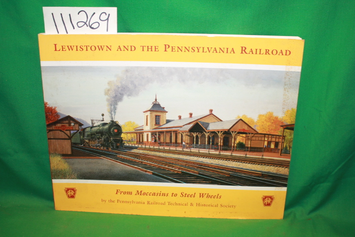 Pennsylvania Railroad Technical & Hi...: Lewistown and the Pennsylvania Railr...