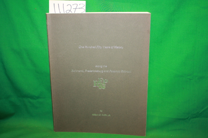 Griffin, William E.: One Hundred Fifty Years of History Along the Richmond, F...