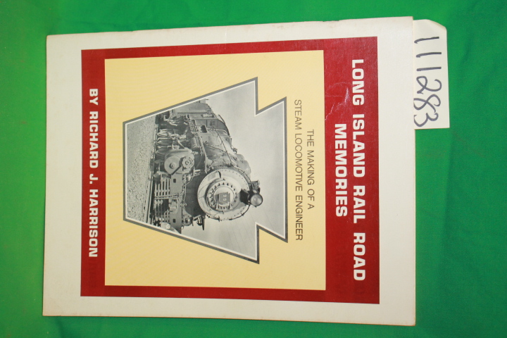 Harrison, Richard J.: Long Island Rail Road Memories The Making of a Steam Lo...
