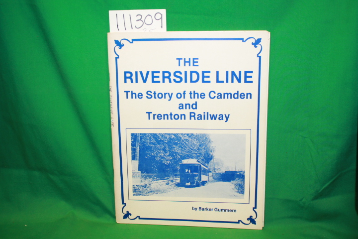Gummere, Barker: The Riverside Line The Story of the Camden and Trenton Railway