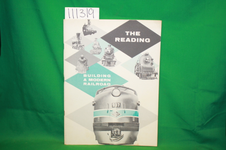 The Reading Railroad: The Reading Building A Modern Railroad