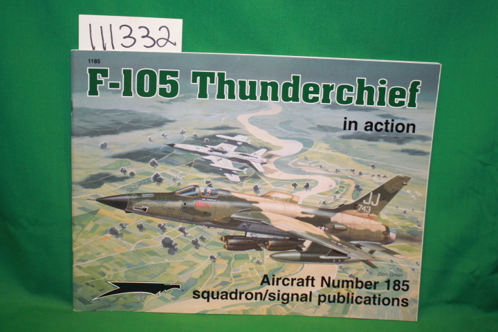 Neubeck, Ken: F-105 Thunderchief in Action Aircraft Number 185