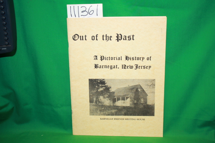 Barnegat Historical Society: Out of the Past A Pictorial History of Barnegat,...