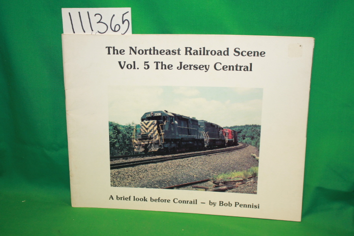 Pennisi, Bob: The Northeast Railroad Scene Vol. 5 The Jersey Central