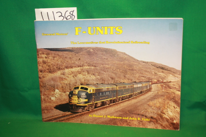 Mulhearn, Daniel J. and John R. Taibi: General motors' F-Units the Locomotive...