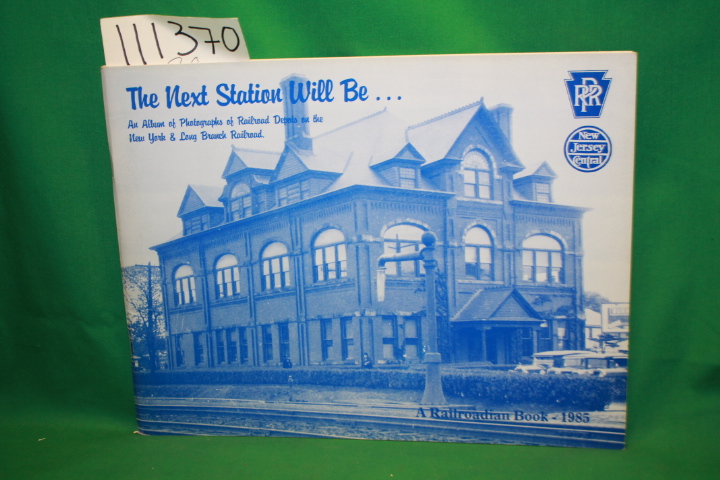 Railroadians of America: The Next Station Will Be An Album of Photographs of ...