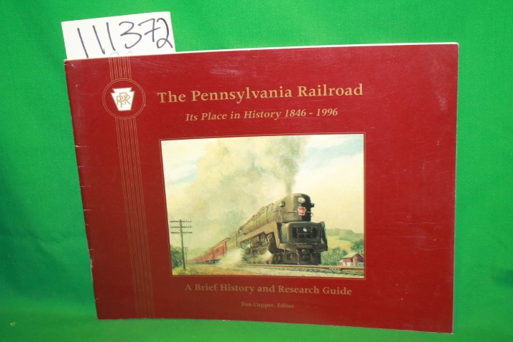 Cupper, Dan: The Pennsylvania Railroad Its Place in History 1846-1996