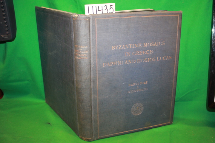 Diez, Ernest and Otto Demus: Byzantine Mosaics in Greece Daphni and Hosios Lucas