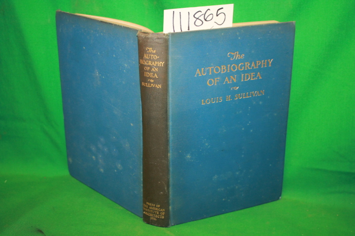Sullivan, Louis H.: The Autobiography of an Idea