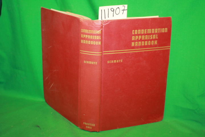 Schmutz, George L.: Condemnation Appraisal Handbook Property Valuation, Conde...