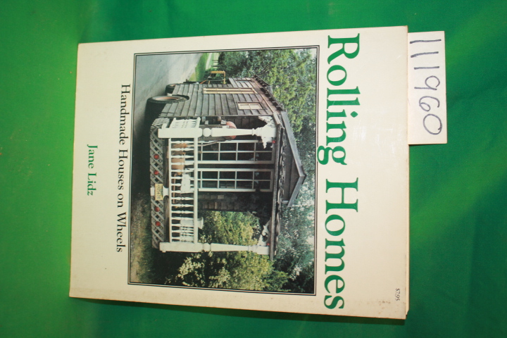 Lidz, Jane: Rolling Homes Handmade Houses on Wheels