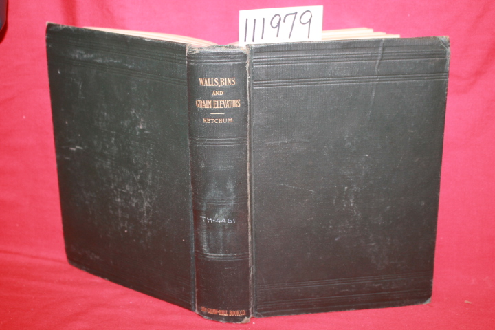 Ketchum, Milo S.: The Design of Walls, Bins and Grain Elevators