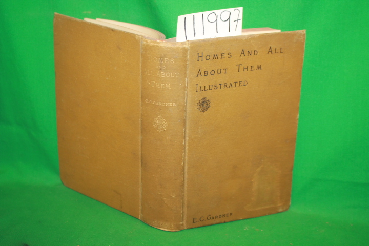Gardner, E. C.: Homes and All About Them