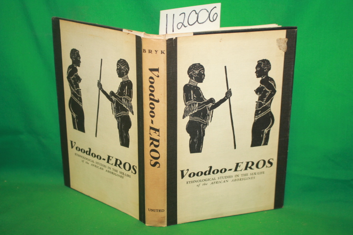 Bryk, Felix: Voodoo Eros Ethnological Studies in the Sex Life of the African ...