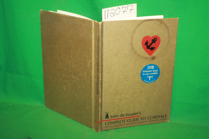 De Kuyper, John: John de Kuyper's Complete Guide to Cordials