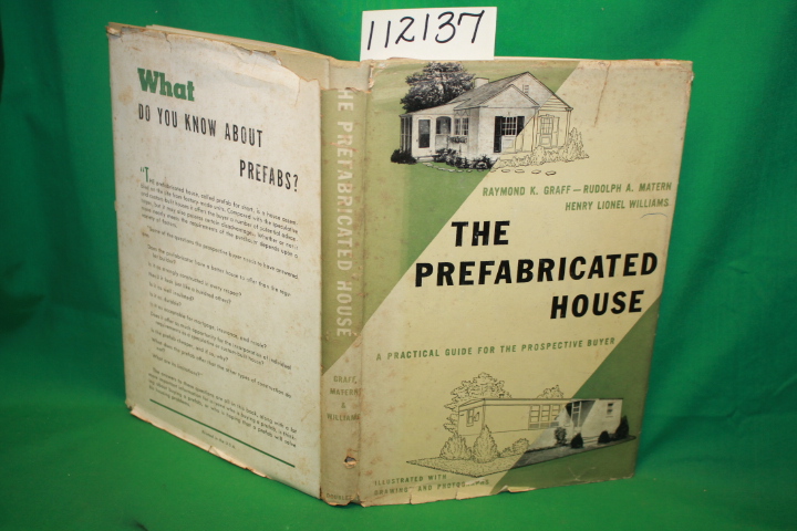 Graff, Raymond K., Matern, Rudolph A...: The Prefabricated House A Practical ...