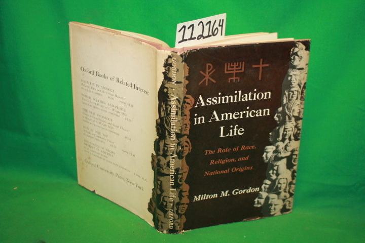Gordon, Milton M.: Assimilation in American Life The Role of Race, Religion, ...