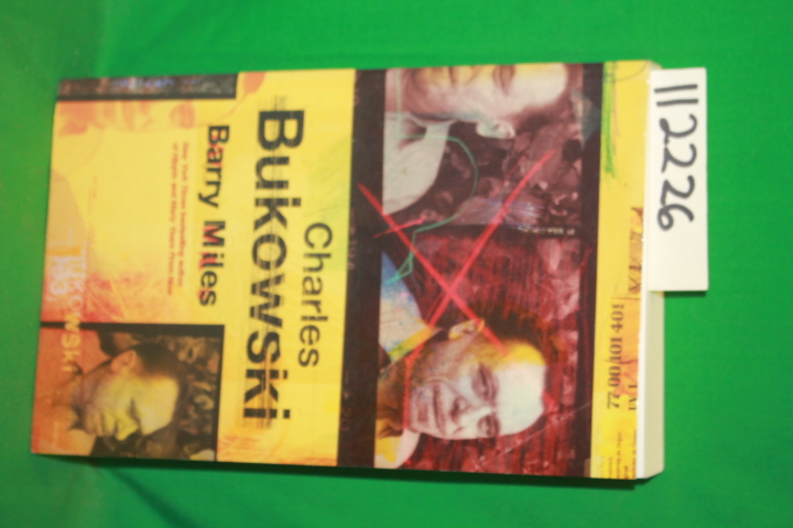 Miles, Barry, [ Charles Bukowski ]: Charles Bukowski