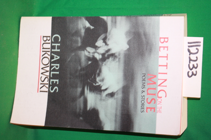 Bukowski, Charles: Betting on the Muse Poems & Stories