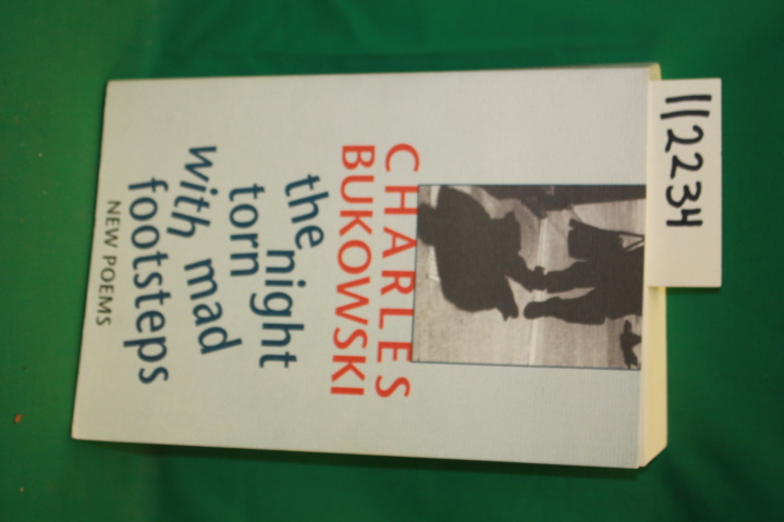 Bukowski, Charles: The Night Torn with Mad Footsteps New Poems