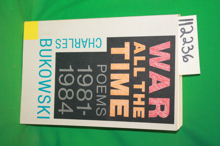 Bukowksi, Charles: War All The Time Poems 1981-1984